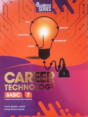 EXCELLENCE SERIES - CAREER TECHNOLOGY FOR BASIC 7 (JHS ONE)