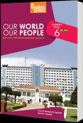 OUR WORLD OUR PEOPLE FOR PRIMARY 6- EXCELLENCE SERIES