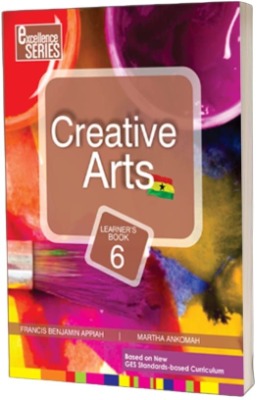 CREATIVE ARTS FOR PRIMARY 6- EXCELLENCE SERIES